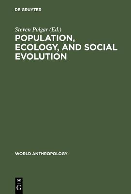 Population, Ecology, and Social Evolution (World Anthropology)