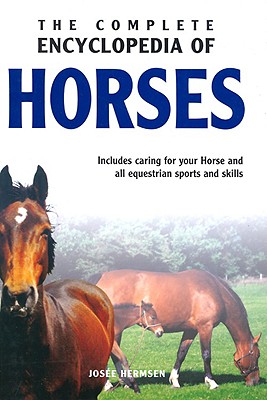 The Complete Encyclopedia of Horses: Includes Caring for Your Horse and All Equestrian Sports and Skills