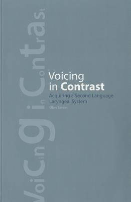 Voicing in Contrast: Acquiring a Second Language Laryngeal System