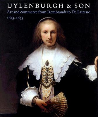 Uylenburgh & Son : Art and commerce from Rembrandt to De Lairesse 1625-1675 .