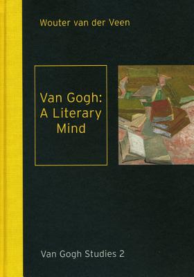 Van Gogh: A Literary Mind: Van Gogh Studies (Volume 2)
