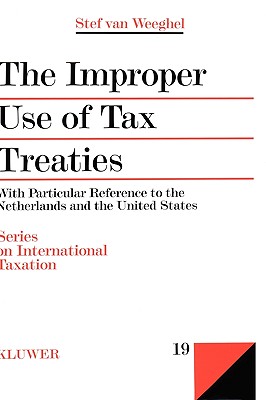 The Improper Use of Tax Treaties:With Particular Reference to the Netherlands and the United States (Series on International Taxation)
