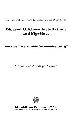 Disused off-shore installations (International Energy and Resources Law and Policy Series)