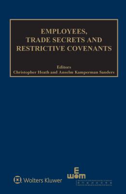 Employees, Trade Secrets and Restrictive Covenants (Ieem and International Intellectual Property Law, 8)