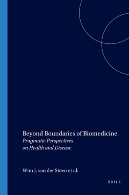Beyond Boundaries of Biomedicine: Pragmatic Perspectives on Health and Disease (At the Interface / Probing the Boundaries)