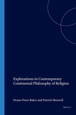 Explorations in Contemporary Continental Philosophy of Religion (Value Inquiry Book)