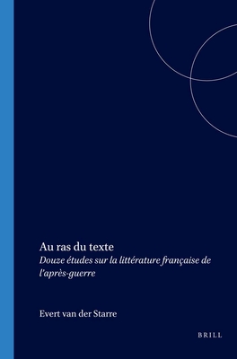 AU RAS DU TEXTE. Douze tudes sur la littrature franaise de l'aprs-guerre. (Faux Titre 188) (French and English Edition)