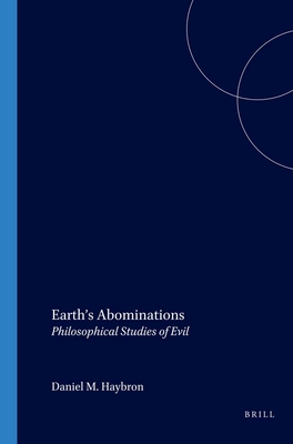 Earth's Abominations: Philosophical Studies of Evil (Value Inquiry Book Series 120)