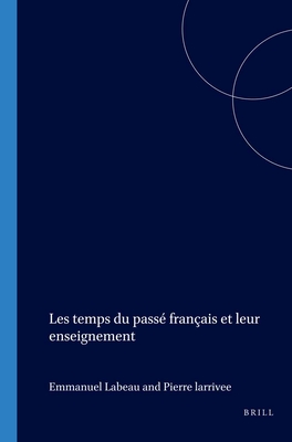 Les Temps Du Pass Franais Et Leur Enseignement (Cahiers Chronos) (French Edition)