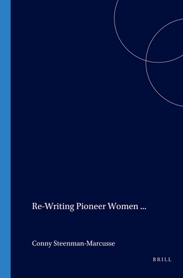 Re-Writing Pioneer Women In Anglo-Canadian Literature. (COSTERUS NS)