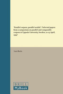 Parallel corpora, parallel worlds: Selected papers from a symposium on parallel and comparable corpora at Uppsala University, Sweden, 22-23 April, 1999 (Language and Computers, 43)