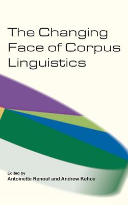 The Changing Face of Corpus Linguistics (Language and Computers 55) (Language and Computers: Studies in Practical Linguistics)