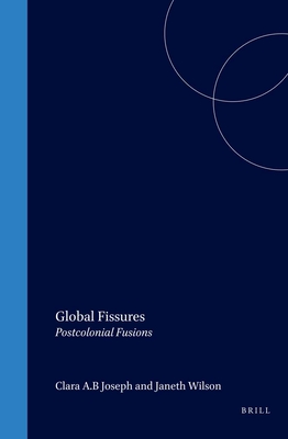 Global Fissures: Postcolonial Fusions (Cross/Cultures, 85)