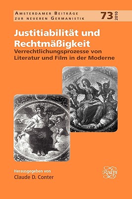 Justitiabilitt Und Rechtmigkeit: Verrechtlichungsprozesse Von Literatur Und Film in Der Moderne (Amsterdamer Beitrge Zur Neueren Germanistik, 73) (German Edition)