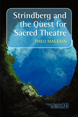 Strindberg and the Quest for Sacred Theatre (Consciousness, Literature and the Arts, 26)
