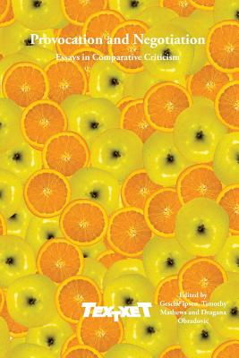 Provocation and Negotiation: Essays in Comparative Criticism (Textxet: Studies in Comparative Literature, 70)