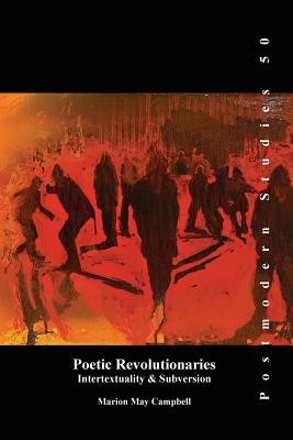 Poetic Revolutionaries (Postmodern Studies, 50)