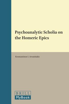Psychoanalytic Scholia on the Homeric Epics (Contemporary Psychoanalytic Studies, 20)