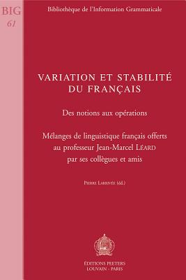 Variation et stabilite du francais: Des notions aux operations (Bibliotheque de l'Information Grammaticale)