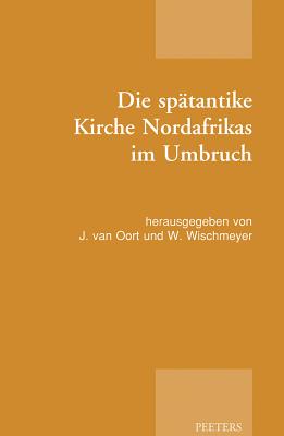Die sptantike Kirche Nordafrikas im Umbruch (Patristic Studies) (German Edition)