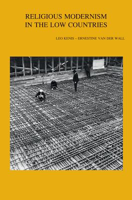 Religious Modernism in the Low Countries (Bibliotheca Ephemeridum Theologicarum Lovaniensium) [Paperback] van der Wall, E and Kenis, L