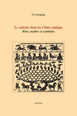 Image for Le mûrier dans la Chine antique: Rites, mythes et symboles (Ethnosciences) (French Edition) [Paperback] Li, G