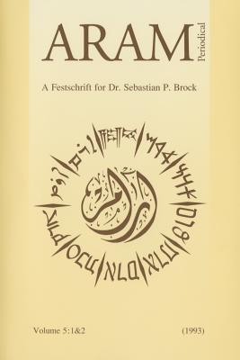 Aram Periodical. Volume 5, Parts I & II: A Festschrift for Dr. Sebastian P. Brock [Paperback] Peeters Publishers