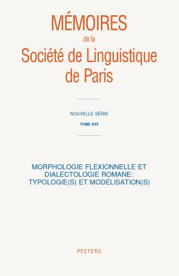Morphologie Flexionnelle Et Dialectologie Romane: Typologie(s) Et Modelisation(s) (Memoires De La Societe De Linguistique De Paris - Nouvelle Serie) (French Edition)