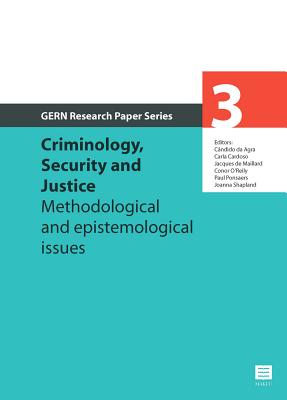 Criminology, Security and Justice: Methodological and epistemological issues (3) (GERN Research Paper Series)