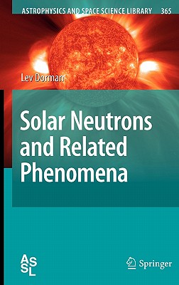 Solar Neutrons and Related Phenomena (Astrophysics and Space Science Library, 365)