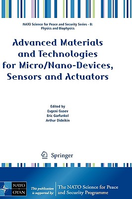 Advanced Materials and Technologies for Micro/Nano-Devices, Sensors and Actuators (NATO Science for Peace and Security Series B: Physics and Biophysics)
