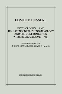 Psychological and Transcendental Phenomenology and the Confrontation with Heidegger (1927?1931): The Encyclopaedia Britannica Article, The Amsterdam Edmund Husserl ? Collected Works Image for Psychological and Transcendental Phenomenology and the Confrontation with Heidegger (1927?1931): The Encyclopaedia Britannica Article, The Amsterdam Edmund Husserl ? Collected Works