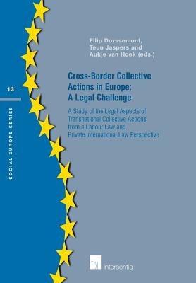 Cross-Border Collective Actions in Europe: A Legal Challenge: A Study of the Legal Aspects of Transnational Collective Actions from a Labour Law and . Law Perspective (13) (Social Europe Series)
