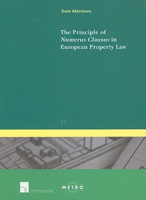 The Principle of Numerus Clausus in European Property Law (75) (Ius Commune: European and Comparative Law Series)