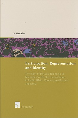 Participation, Representation and Identity: The Right of Persons Belonging to Minorities to Effective Participation in Public Affairs: Content, Justification and Limits