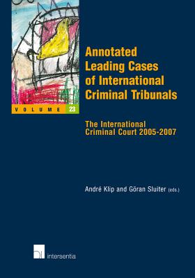 Annotated Leading Cases of International Criminal Tribunals - Volume 23: The International Criminal Court 2005-2007 (23)