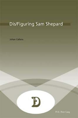 Dis/Figuring Sam Shepard (Dramaturgies)
