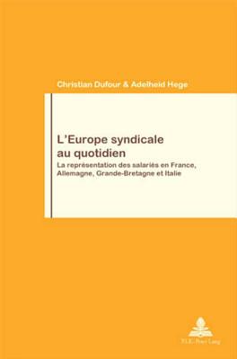 L'Europe syndicale au quotidien: La repr sentation des salari s en France, Allemagne, Grande-Bretagne et Italie (Travail et Soci t / Work and Society) (French Edition)