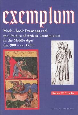 Exemplum: Model-Book Drawings and the Practice of Artistic Transmission in the Middle Ages (Ca. 900-Ca. 1470)