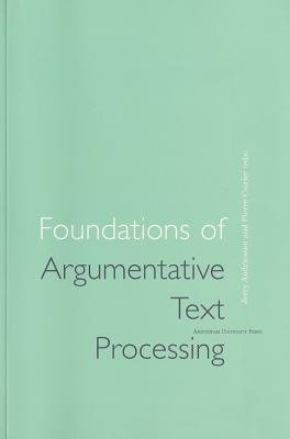 Foundations of Argumentative Text Processing (Studies in Writing)