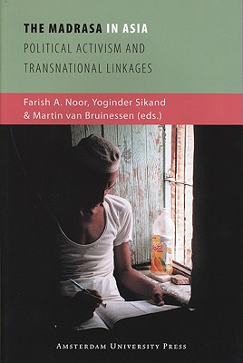 The Madrasa in Asia: Political Activism and Transnational Linkages