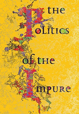 Image for The Politics of the Impure: Towards a Theory of the Imperfect
