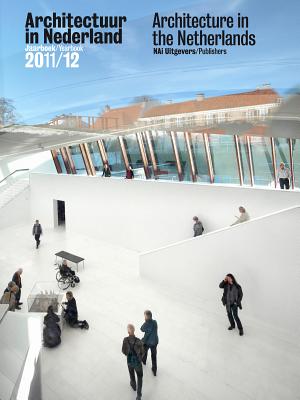Architecture in the Netherlands: Yearbook 2011-12