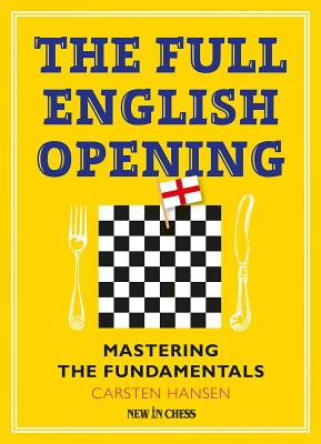Image for The Full English Opening: Mastering the Fundamentals The Full English Opening: Mastering the Fundamentals