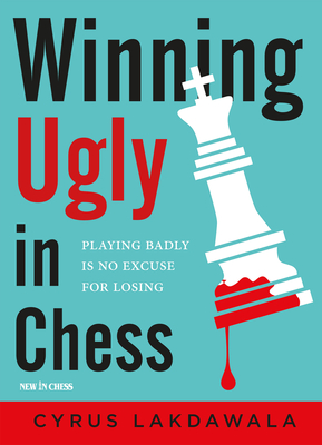 Winning Ugly in Chess: Playing Badly Is No Excuse for Losing