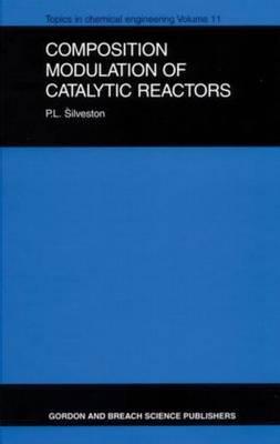 Composition Modulation of Catalytic Reactors (TOPICS IN CHEMICAL ENGINEERING)