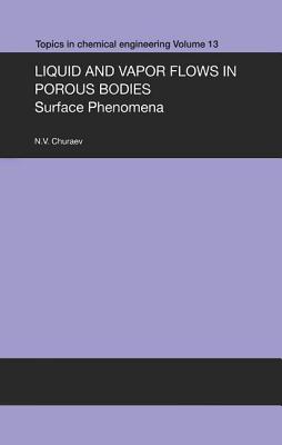 Liquid and Vapour Flows in Porous Bodies (TOPICS IN CHEMICAL ENGINEERING)