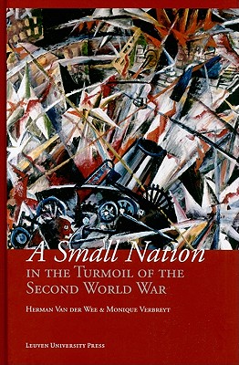 A Small Nation in the Turmoil of the Second World War: Money, Finance and Occupation (Belgium, its Enemies, its Friends, 19391945) (Studies in Social and Economic History)
