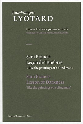 Sam Francis, Lesson of Darkness (Jean-Francois Lyotard: Writings on Contemporary Art and Artists)