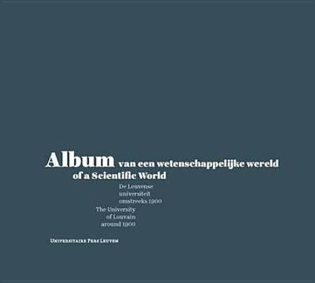 Album of a Scientific World: The University of Louvain around 1900 (Lipsius Leuven)
